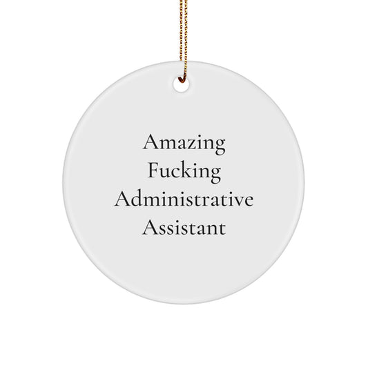 Funny Administrative Assistant Gifts from Men Friends for Christmas Unique Circle Ornaments - Amazing F--king Administrative Assistant - Image 1