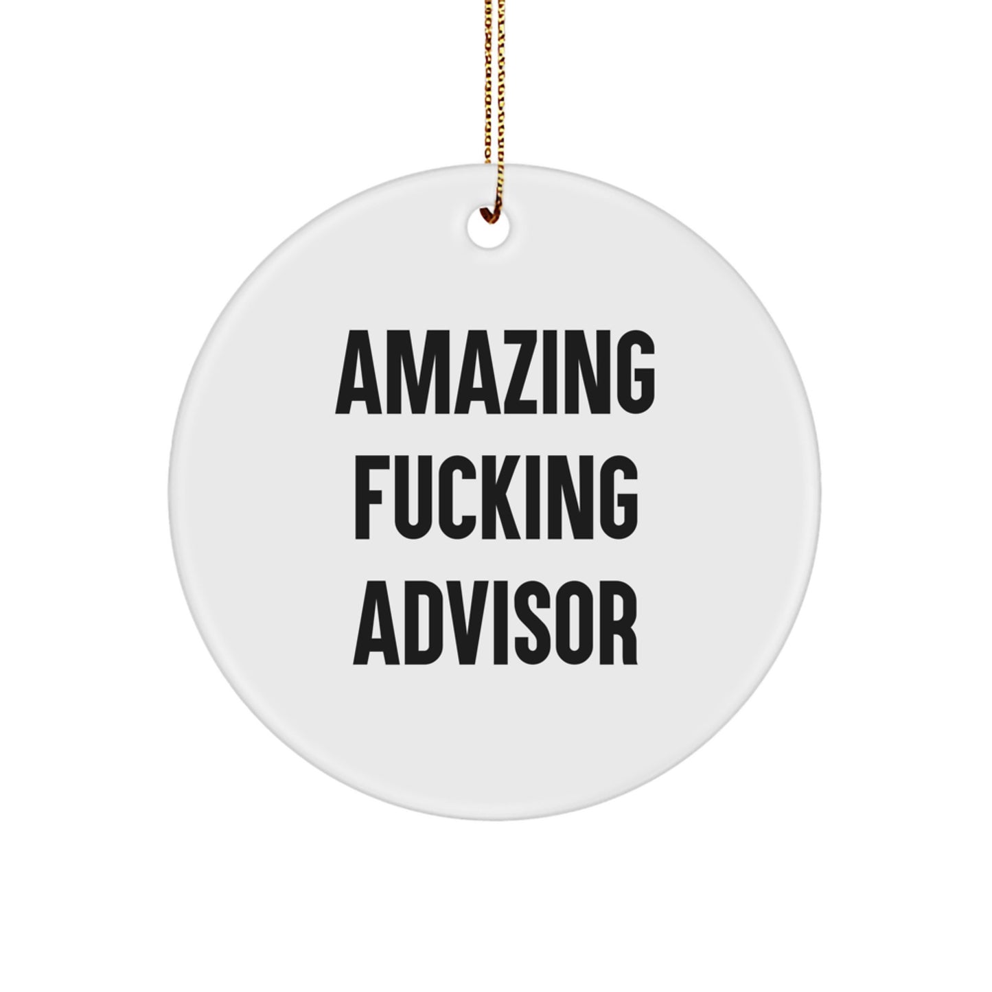 Funny Advisor Gifts from Friends for Christmas Unique Circle Ornament, 'Amazing F--king Advisor' Quote, White Circle Shaped MDF with Sublimation Finish - Image 1