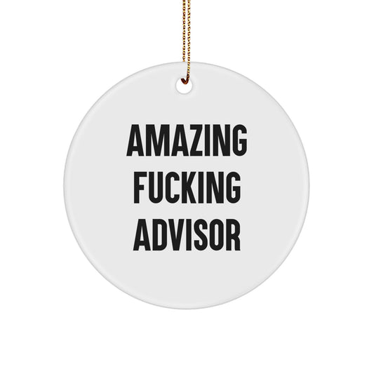 Funny Advisor Gifts from Friends for Christmas Unique Circle Ornament, 'Amazing F--king Advisor' Quote, White Circle Shaped MDF with Sublimation Finish - Image 1