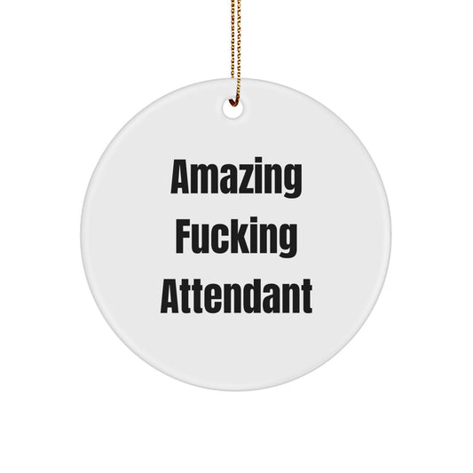 Funny Attendant Gifts from Men to Friends - Amazing F--king Attendant Circle Ornament for Christmas Unique Gifts - Image 1