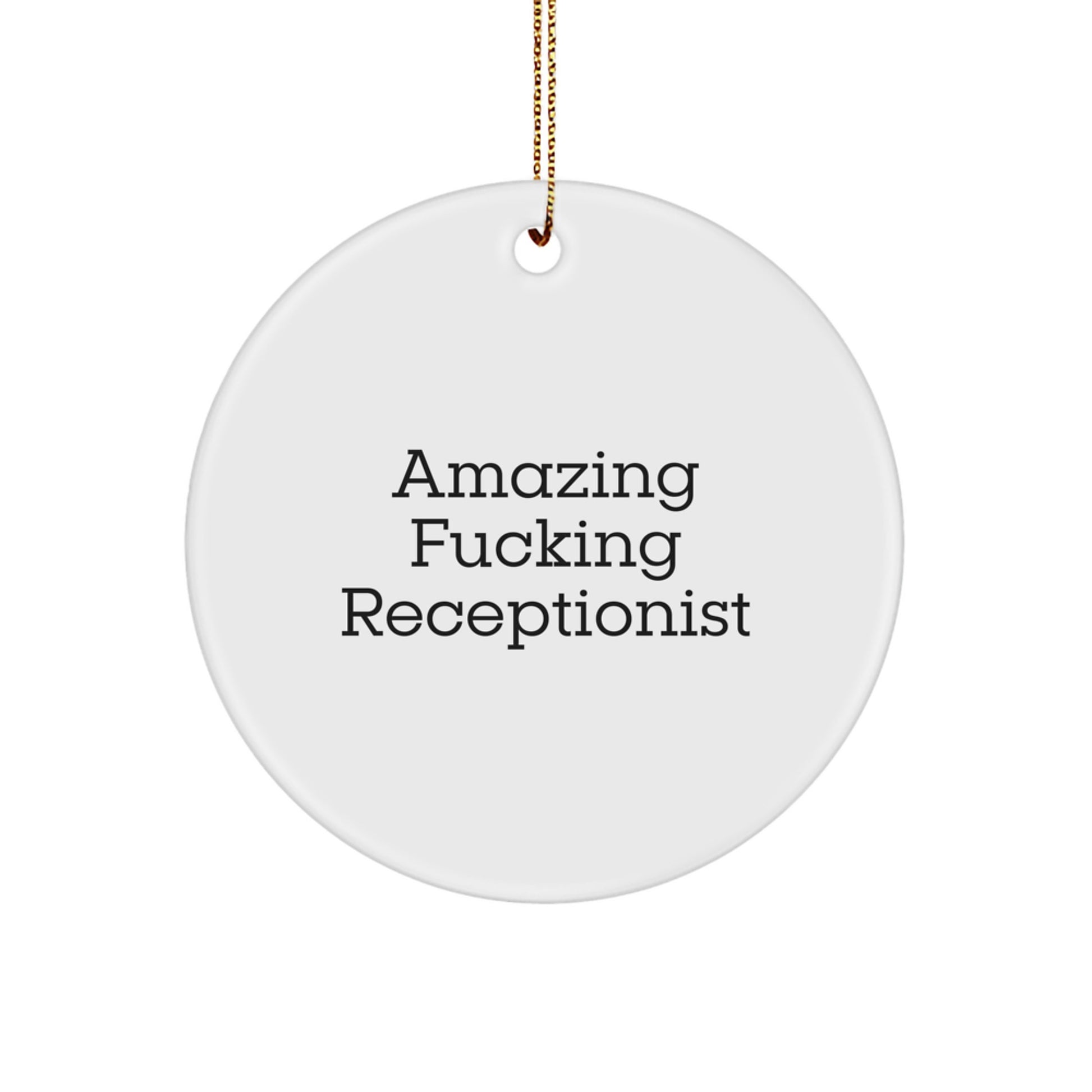 Funny Receptionist Gifts for Coworkers, Amazing 'F--king' Receptionist Circle Ornament, White Circle Shaped MDF with High-Gloss Finish - Image 1