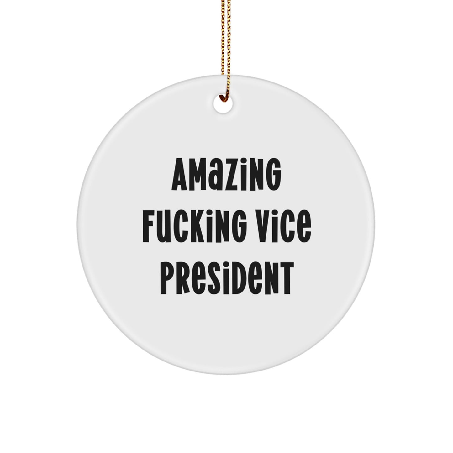 Funny Vice President Gifts for Men - Circle Ornament with Amazing F--king Vice President Quote, Christmas Unique Gifts from Friends or Family - Image 1