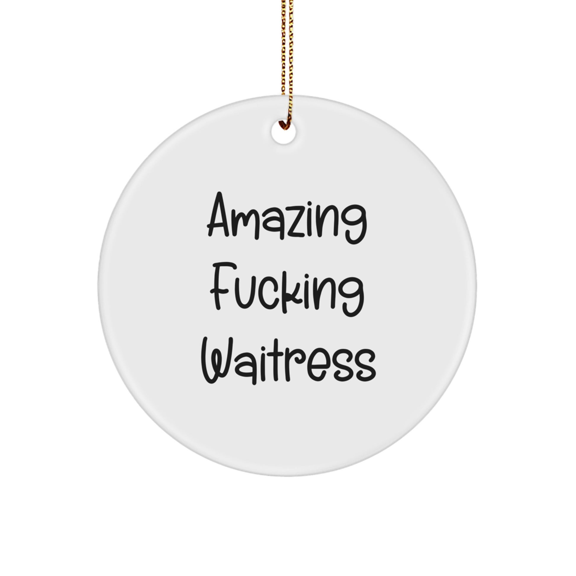 Funny Waitress Gifts from Friends for Awesome Waitresses - Amazing F--king ' Waitress' Circle Ornament - Image 1