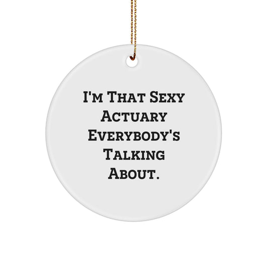 Sexy Actuary Gifts for Men, Funny Actuary Circle Ornament, White Circle Ornament with Gold Cord, Christmas Unique Gifts from Friends - Image 1