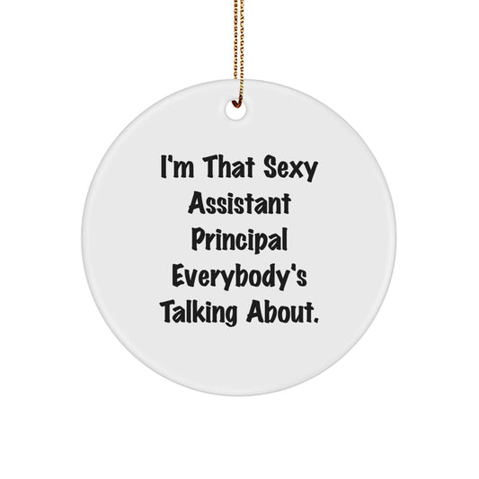 Funny Assistant Principal Gifts for Christmas - 'I'm That Sexy Assistant Principal Everybody's Talking About.' Circle Ornament Gifts from Men to Women - Image 1