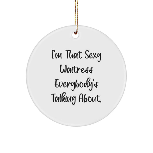 Funny Waitress Gifts for Friends from Men - I'm That Sexy Waitress Everybody's Talking About. Christmas Unique Ornament - Image 1