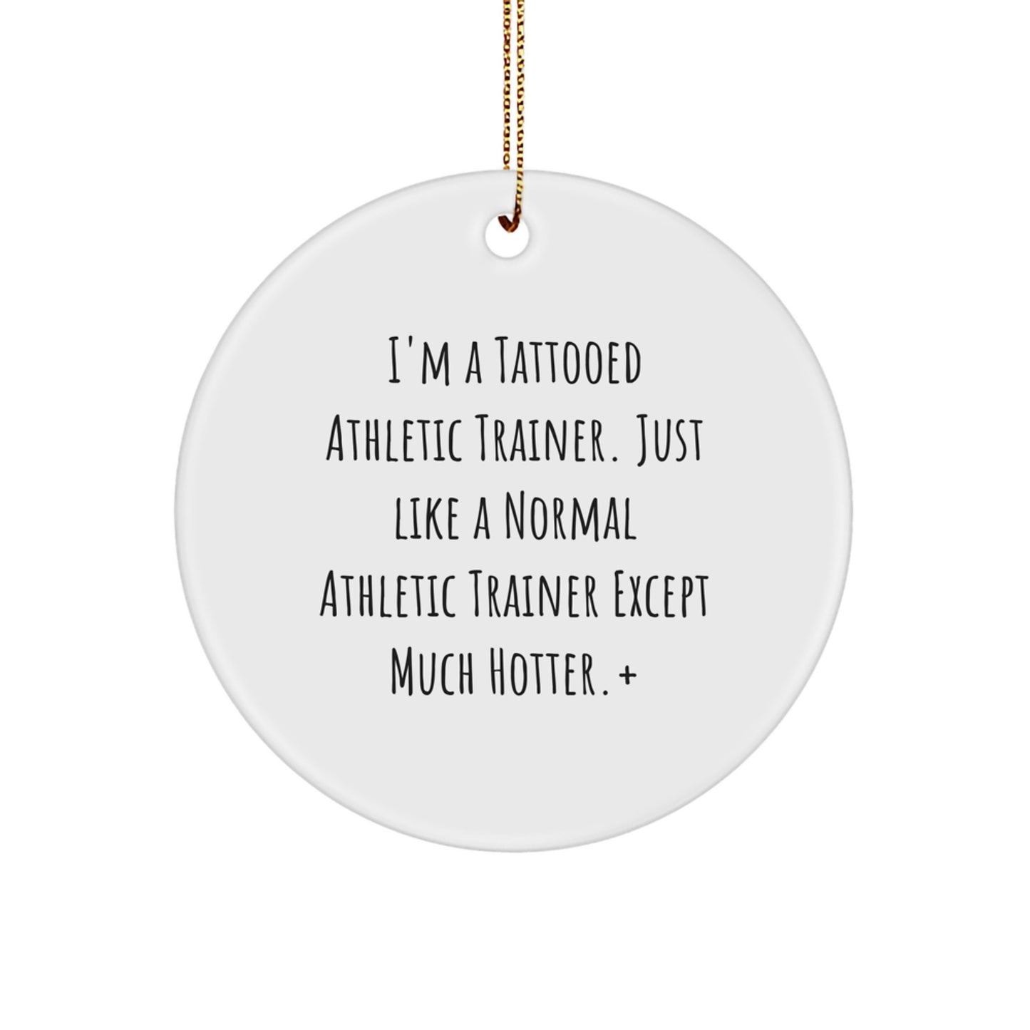 Funny Gift Ideas for Men - 'I'm A Tattooed Athletic Trainer' Circle Ornament, White, Christmas Unique Gifts from Friends - Image 1