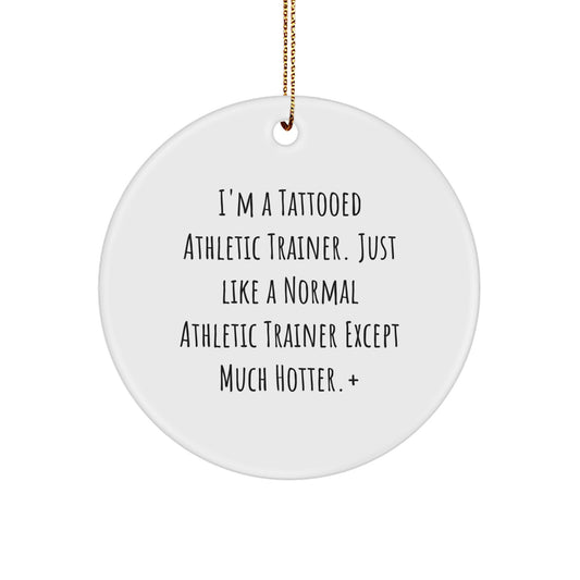 Funny Gift Ideas for Men - 'I'm A Tattooed Athletic Trainer' Circle Ornament, White, Christmas Unique Gifts from Friends - Image 1
