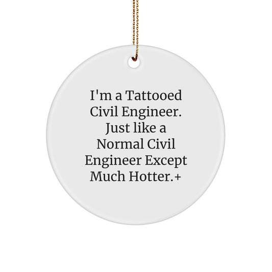 Civil Engineer Gifts - Christmas Unique Ornaments for Civil Engineers - Funny 'I'm A Tattooed Civil Engineer' Circle Ornament Gifts for Men from Friends - Image 1