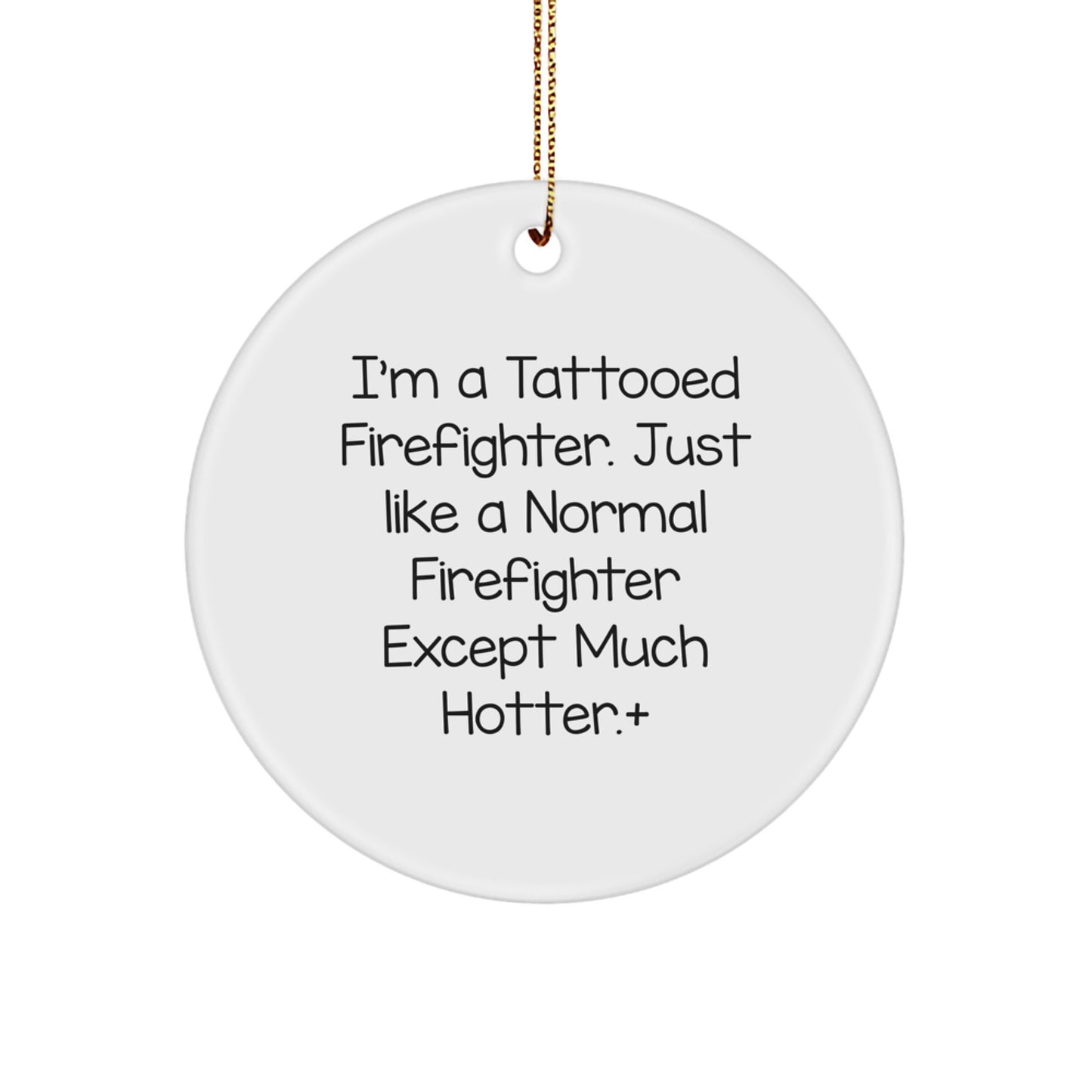 Funny Firefighter Gifts for Men, Firefighter Christmas Unique Ornaments with Tattooed Humor, Circle Ornament Gifts from Friends to Family - Image 1