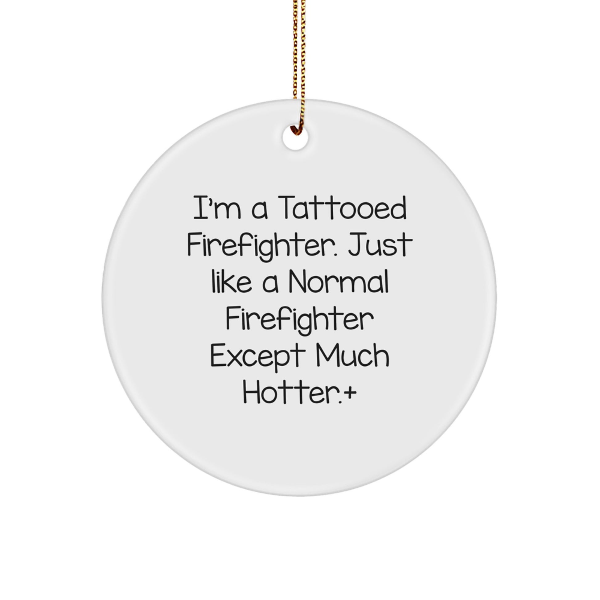 Funny Firefighter Gifts for Men, Firefighter Christmas Unique Ornaments with Tattooed Humor, Circle Ornament Gifts from Friends to Family - Image 1