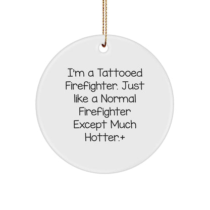 Funny Firefighter Gifts for Men, Firefighter Christmas Unique Ornaments with Tattooed Humor, Circle Ornament Gifts from Friends to Family - Image 1