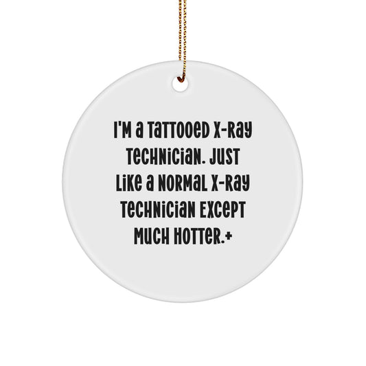 Funny X-Ray Technician Gifts for Men - I'm A Tattooed X-ray Technician, Cute Ornament, Christmas Unique Gifts from Friends - Image 1