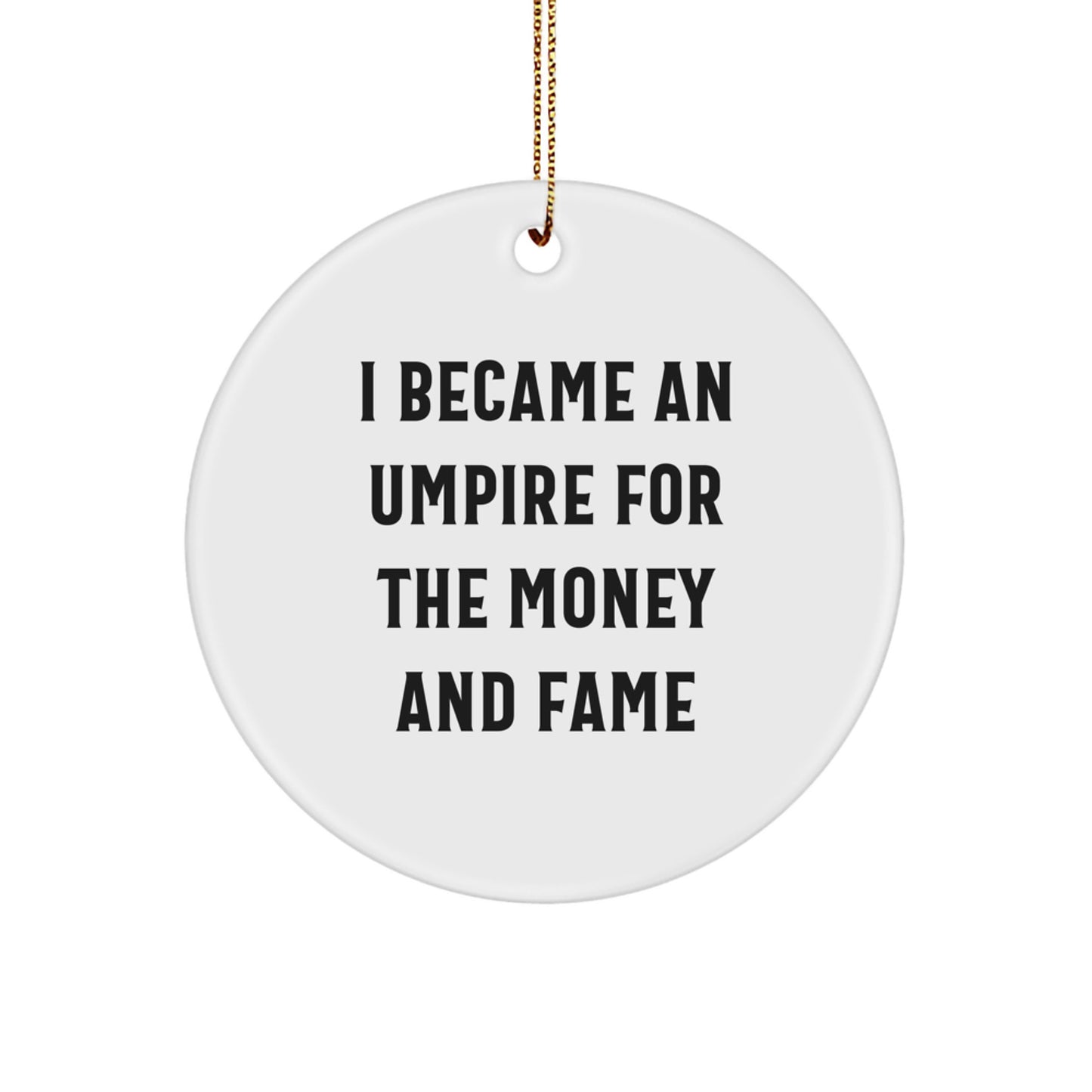 Funny Umpire Gifts for Men, Unique Circle Ornament, Umpire for Money and Fame Decor - Image 1