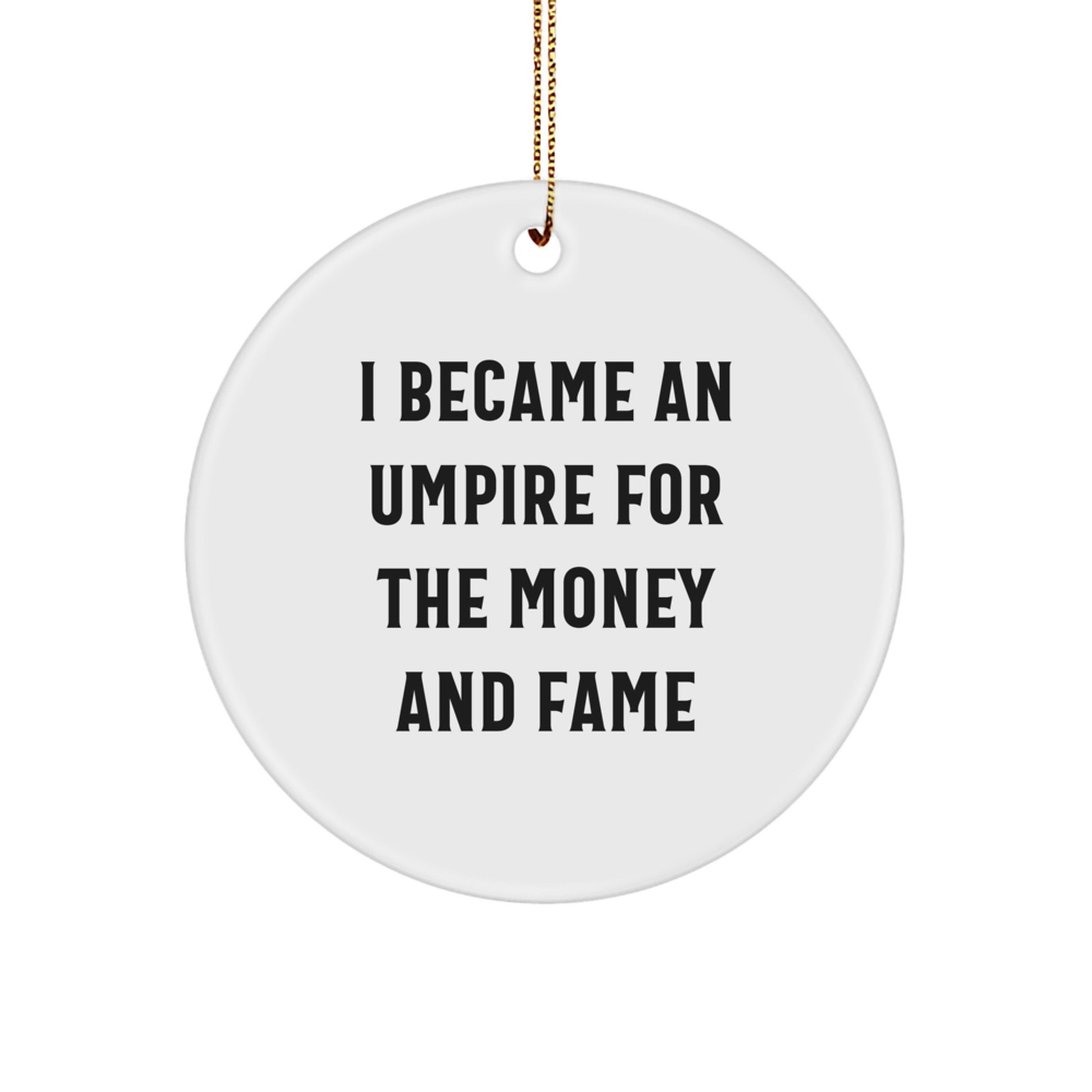 Funny Umpire Gifts for Men, Unique Circle Ornament, Umpire for Money and Fame Decor - Image 1