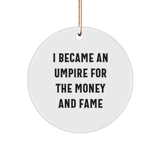 Funny Umpire Gifts for Men, Unique Circle Ornament, Umpire for Money and Fame Decor - Image 1