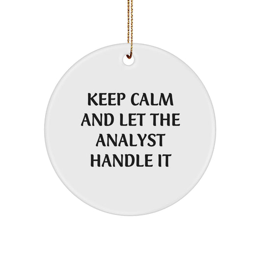 Funny Analyst Circle Ornament Gifts from Friends for Men - Keep Calm And Let The Analyst Handle It, Christmas Unique Gifts