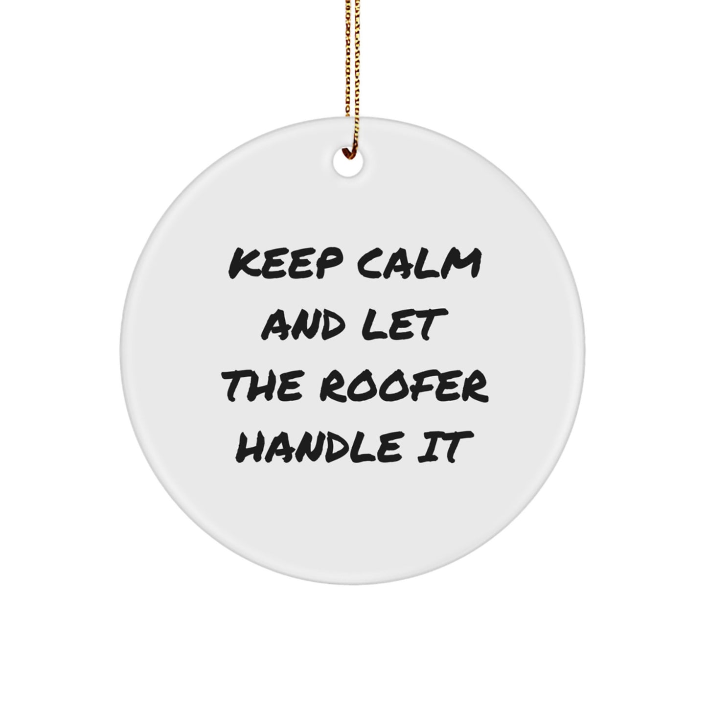Funny Roofer Gifts from Friends - Keep Calm And Let The Roofer Handle It Christmas Unique Ornaments for Roofer Men - Image 1