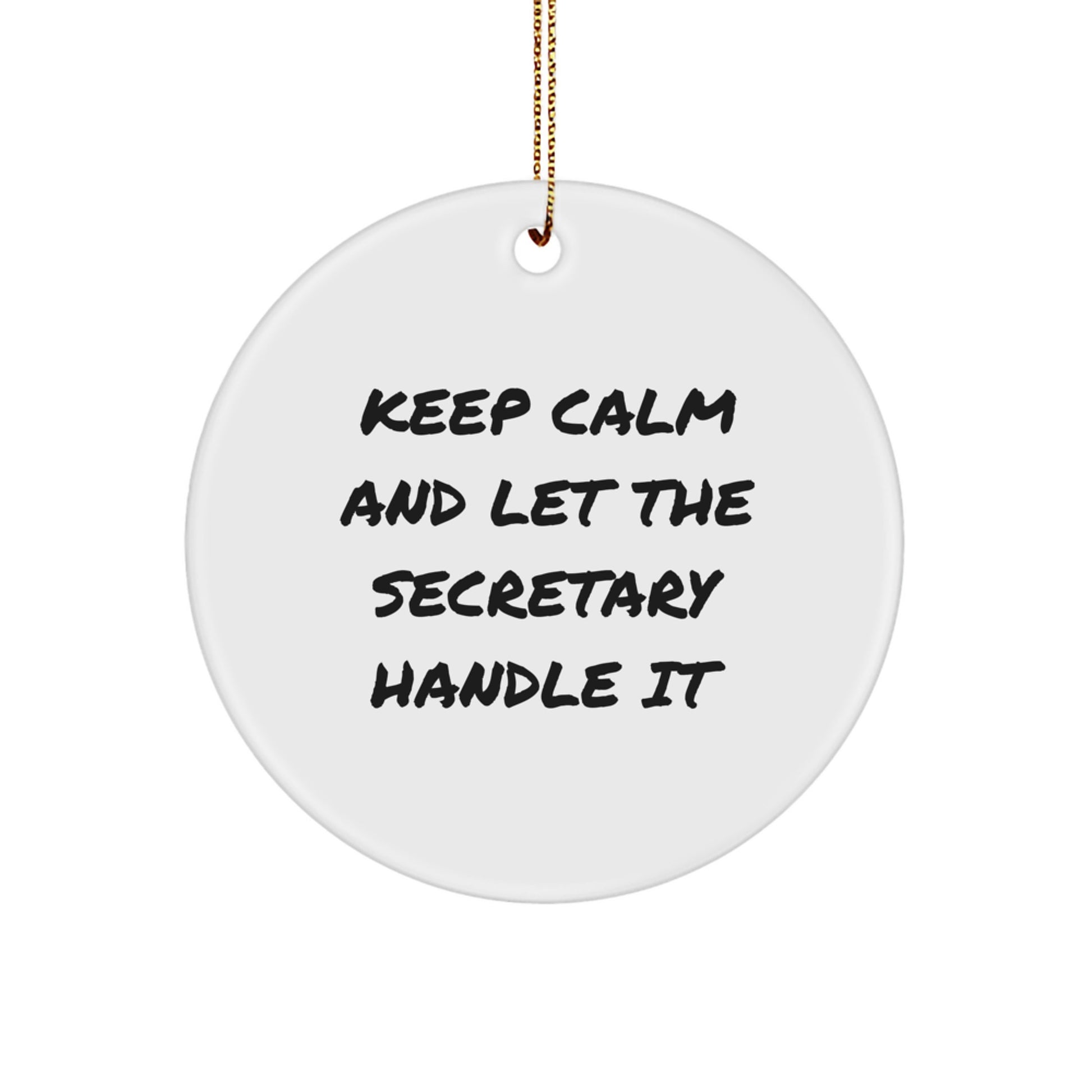 Funny Secretary Gifts from Men for Women - Keep Calm And Let The Secretary Handle It Circle Ornament for Secretary's Desk - Image 1