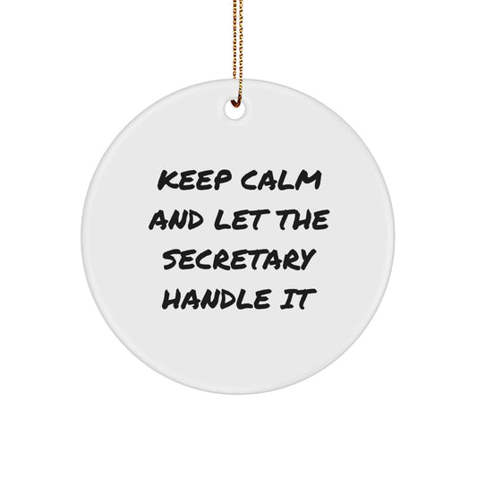 Funny Secretary Gifts from Men for Women - Keep Calm And Let The Secretary Handle It Circle Ornament for Secretary's Desk - Image 1