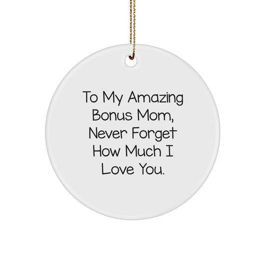 Gifts from Men to Bonus Mom, Lovely Circle Ornament with 'To My Amazing Bonus Mom, Never Forget How Much I Love You.' Quote, Christmas Unique Gifts for Her - Image 1