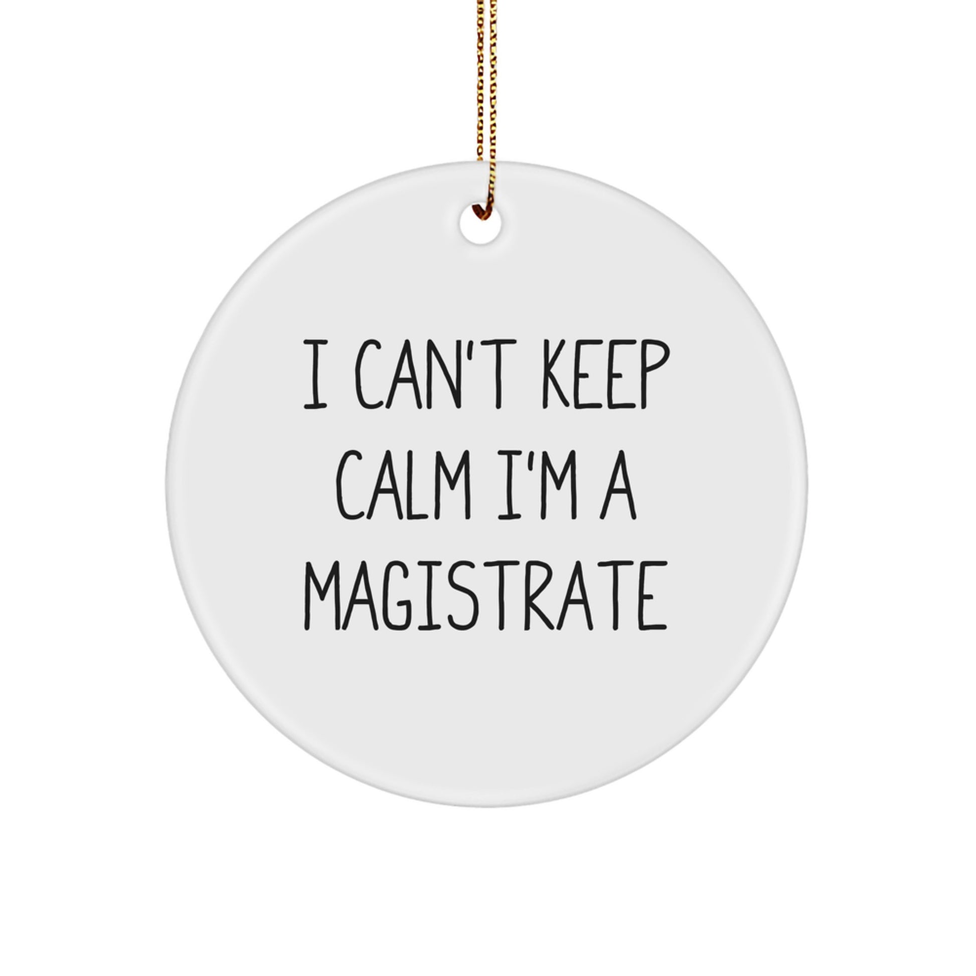 Funny Magistrate Gifts, Circle Ornament, I'm A Magistrate, Christmas Unique Present, Gifts from Friends, for Family, Magistrate Lover - Image 1