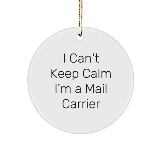 Funny Mail Carrier Gifts - I Can't Keep Calm I'm A Mail Carrier Circle Ornament, Christmas Unique Presents from Friends to Family - Image 1