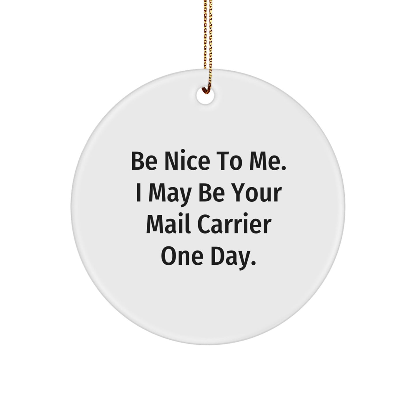 Funny Mail Carrier Gifts from Friends to Mail Carriers, Circle Ornament for Christmas, 'Be Nice To Me...' - Image 1