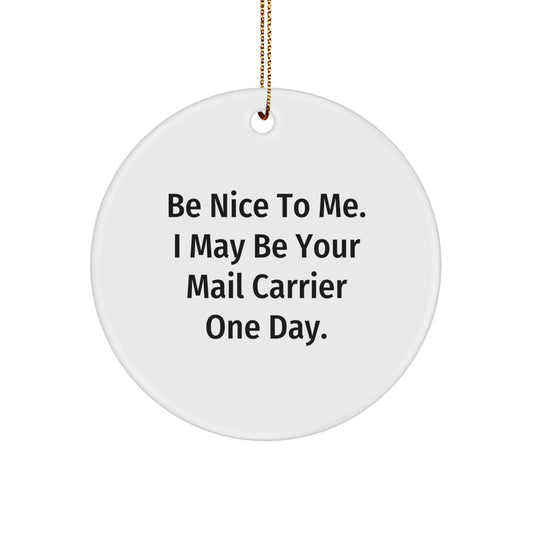 Funny Mail Carrier Gifts from Friends to Mail Carriers, Circle Ornament for Christmas, 'Be Nice To Me...' - Image 1