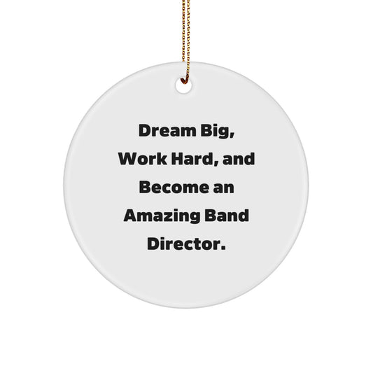 Funny Band Director Gifts from Friends, Funny Circle Ornament for Band Director, Dream Big and Work Hard - Image 1