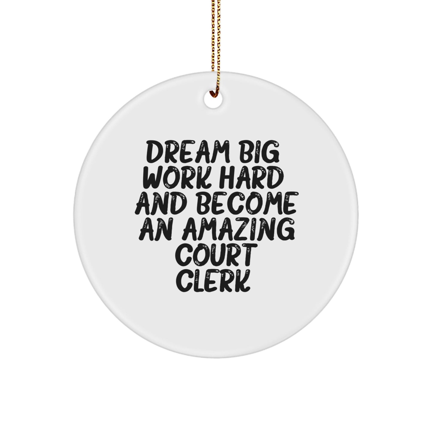 Dream Big Court Clerks Circle Ornament Gifts from Friends to Family - Image 1