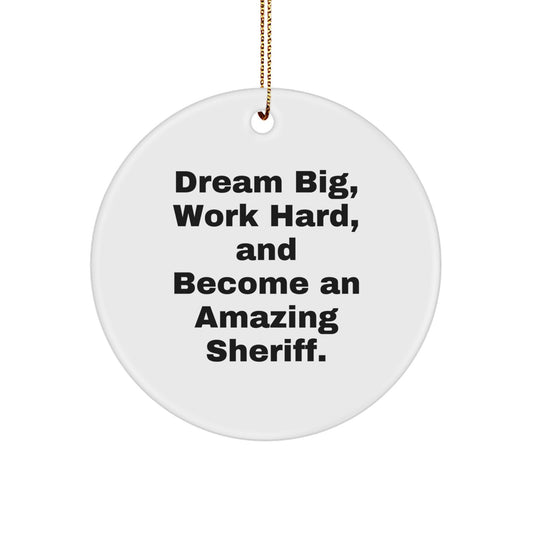 Funny Sheriff Christmas Unique Gifts from Friends for Men - Circle Ornament with Dream Big Quote, Sheriff Decorations - Image 1