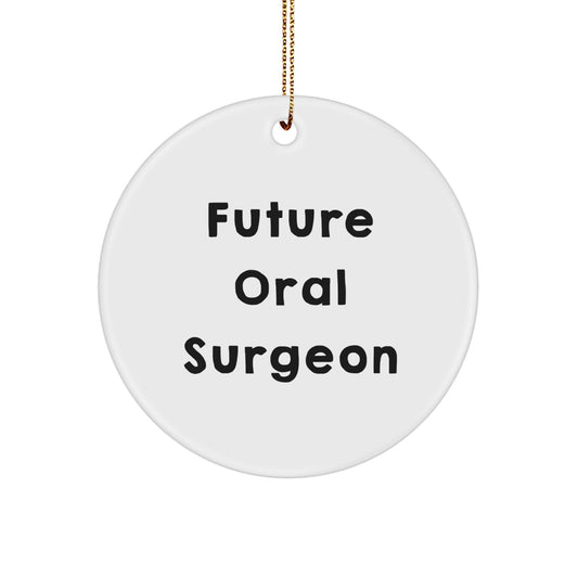 Funny Future Oral Surgeon Gifts from Men to Oral Surgeon, Circle Ornament Christmas Unique Gifts - 'Future Oral Surgeon' Quote - Image 1