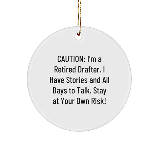 Funny Gift for Drafter Friends, Unique Christmas Circle Ornament, Caution: Retired Drafter Talking Stories - Image 1