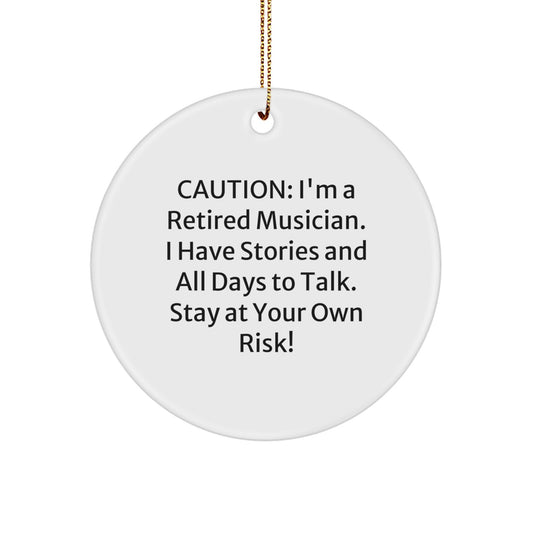 Funny Musician Gifts from Friends - Unique Christmas Circle Ornament for Musician Men or Women - I'm A Retired Musician So Stay At Your Own Risk! - Image 1