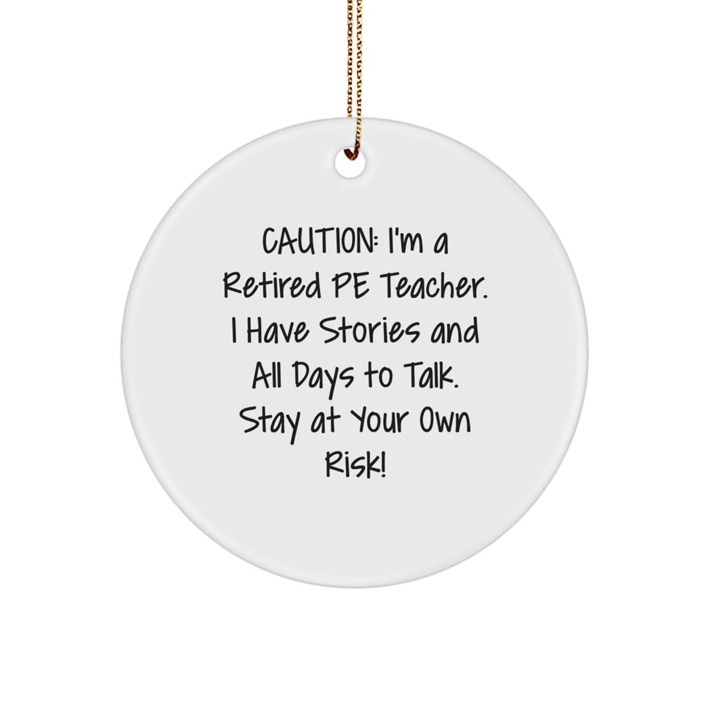 Funny PE Teacher Circle Ornament, Caution: Retired PE Teacher Gifts from Friends for Christmas Unique Decorations - Image 1