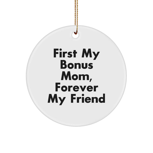 Funny Bonus Mom Gifts - Circle Ornament 'First My Bonus Mom, Forever My Friend' - Christmas Unique Presents for Bonus Mom from Women - Image 1