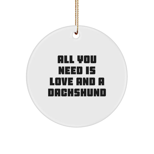 Funny Dachshund Dog Gifts for Men - Circle Ornament with All You Need Is Love And A Dachshund Quote, Christmas Unique Gifts from Family - Image 1