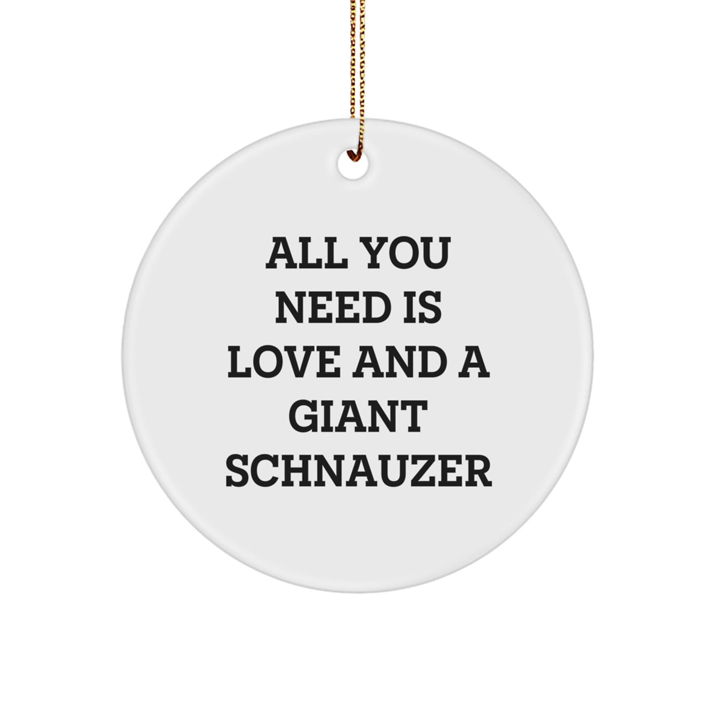 Giant Schnauzer Dog Lovers' Circle Ornament, Funny Quote 'All You Need Is Love And A Giant Schnauzer', Gifts from Family for Friends, Unique Christmas Unique Gifts