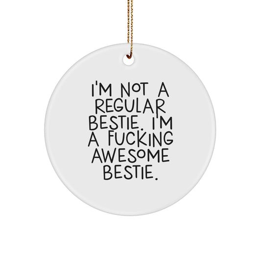 Funny Bestie Gifts, 'I'm Not A Regular Bestie' Circle Ornament for Bestie, White MDF Circle Ornament with Gold Cord for Christmas Decoration - Image 1