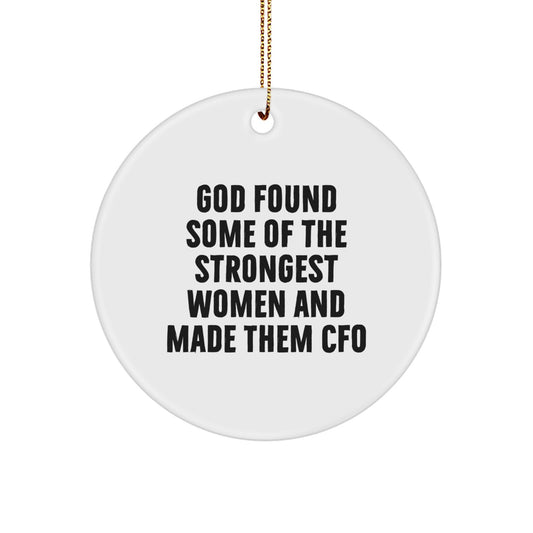 Funny CFO Gifts for Women Christmas Circle Ornament, 'God Found Some Of The Strongest Women And Made Them CFO, Gifts from Friends and Family' - Image 1