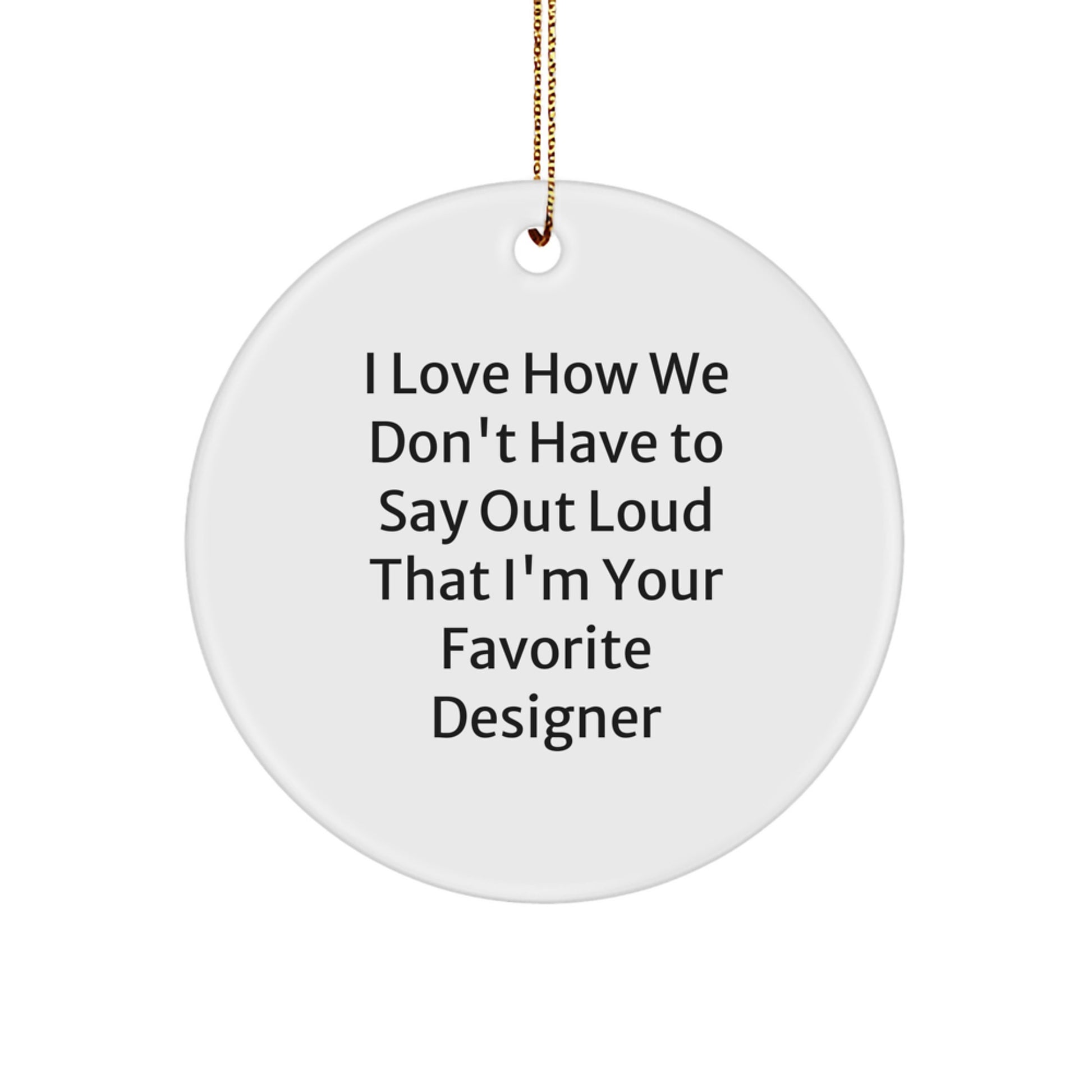 Funny Designer Circle Ornament, Gifts from Men for Women, Unique Christmas Decorations, I 'Love' Gifts for Favorite Designer - Image 1