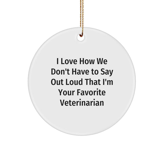 Funny Veterinarian Gifts for Him - 'I Love How We Don't Have To Say Out Loud' Circle Ornament, Christmas Unique Gifts from Friends to Favorite Veterinarian - Image 1