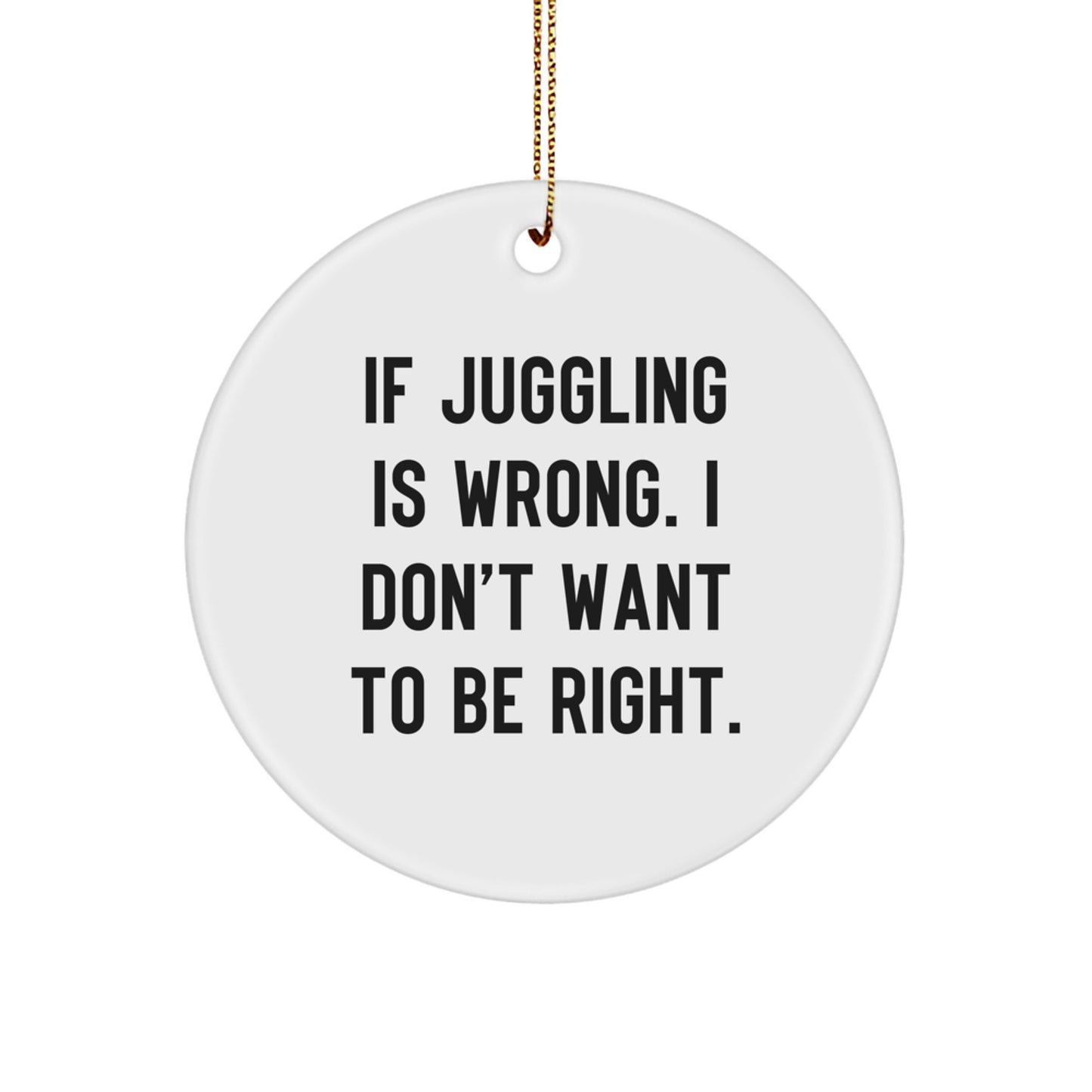 Juggling Circle Ornament Funny Quotes Gifts for Juggling Enthusiasts or Jugglers - Gifts from Friends to Family at Christmas - Image 1
