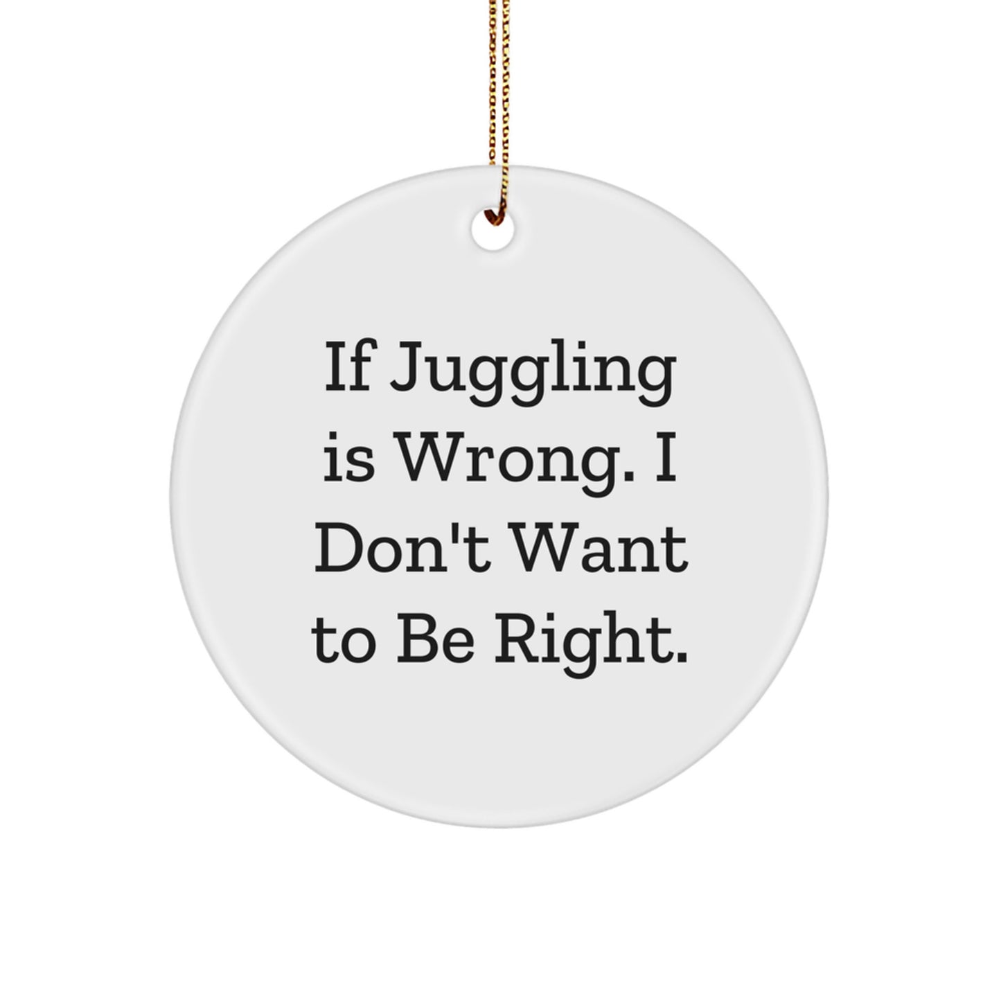 Funny Juggling Circle Ornaments for Christmas - Gifts from Family to Juggling Friends - Inspirational Motivational Quotes - Image 1
