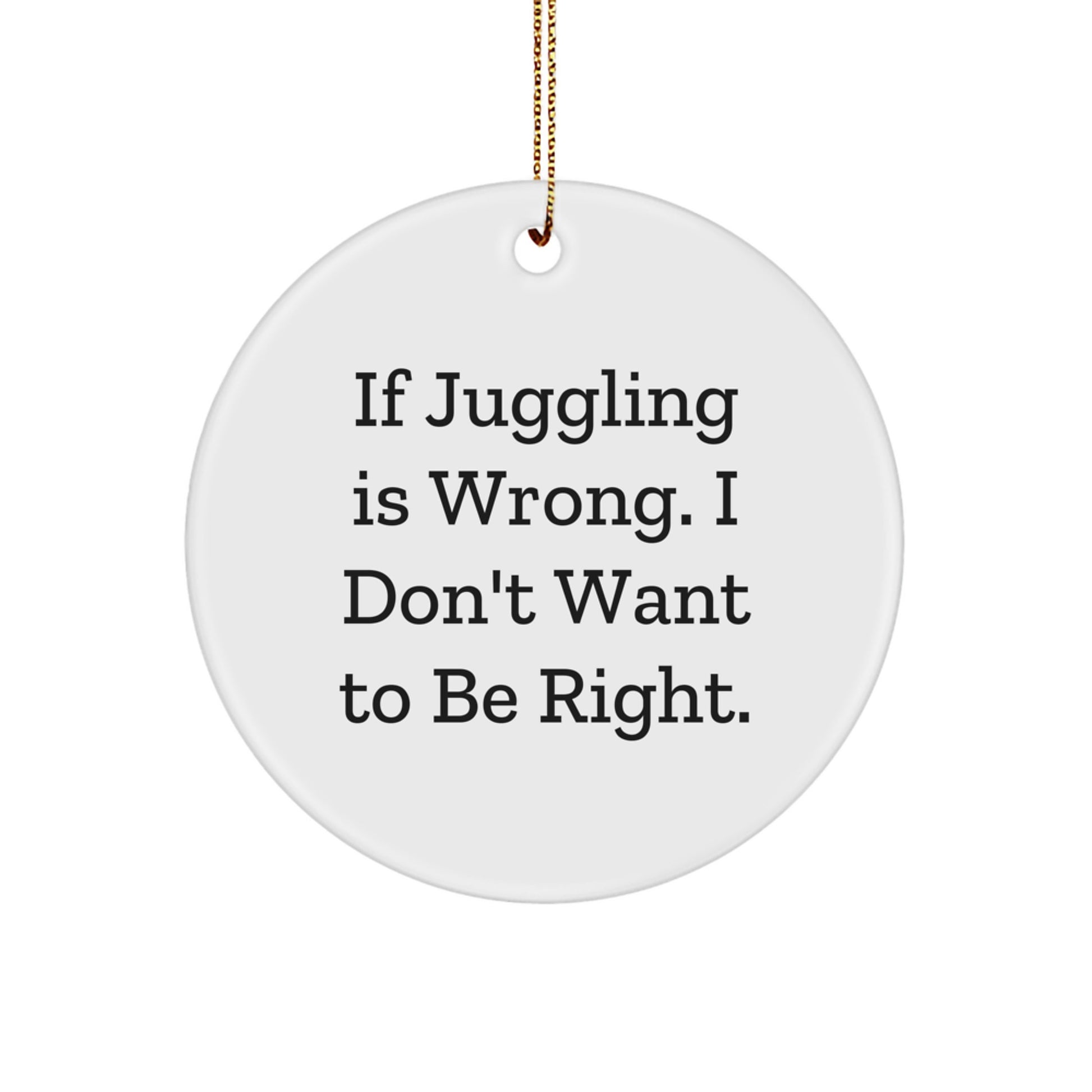 Funny Juggling Circle Ornaments for Christmas - Gifts from Family to Juggling Friends - Inspirational Motivational Quotes - Image 1