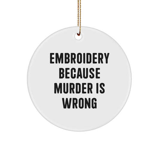 Funny Embroidery Circle Ornament Gifts from Men, Women, or Friends for Embroidery Lovers, Christmas Unique Decorations with Sublimation Printing - Image 1
