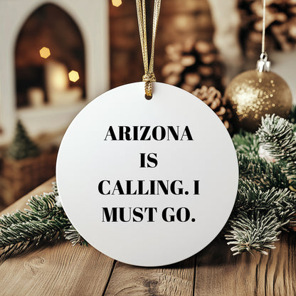 Arizona Christmas Ornament - Arizona is Calling, I Must Go