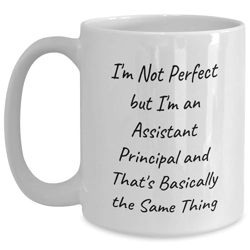 Inspirational Funny Assistant Principal Gifts for Graduation - White Ceramic Coffee Mug, 11oz or 15oz Capacity, Microwave and Dishwasher Safe, Unique Gifts from Mom or Dad for Assistant Principal - Mallard Moon Gift Shop