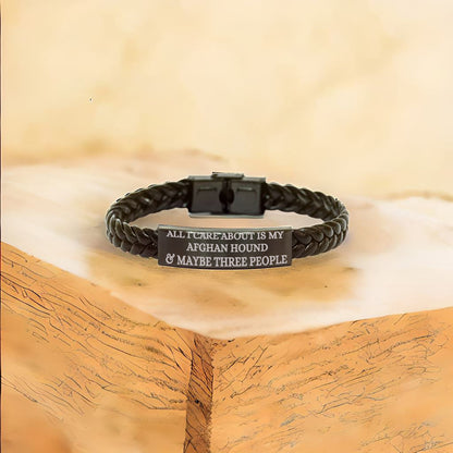 Funny Gifts for Afghan Hound Dog Lovers 'All I Care About Is My Afghan Hound And Maybe Three People' -  Engraved Stainless Steel Interlaced Leather Bracelet Birthday, Christmas Gift - Mallard Moon Gift Shop